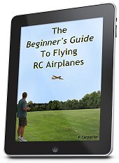Buy Pete's ebook - The Beginner's Guide To Flying RC Airplanes Beginner's Guide To Flying RC Airplanes