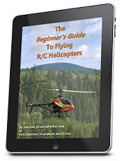 Buy Pete's ebook - The Beginner's Guide To Flying RC Helicopters Beginner's Guide To Flying RC Helicopters