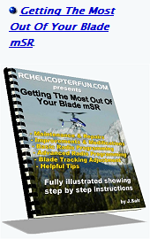 See the Getting the most out of your Blade mSR ebook in more detail Getting the most out of your Blade mSR