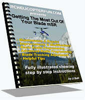 Getting the most out of your Blade mSR Getting the most out of your Blade mSR