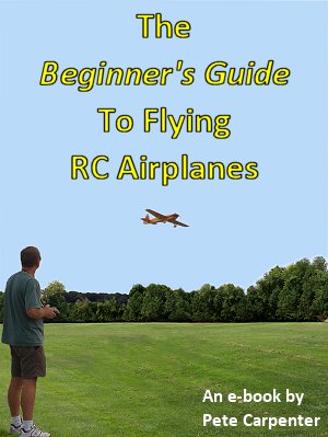 The Beginner's Guide To Flying RC Airplanes e-book